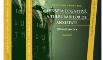 Cartea Terapia Cognitiva A Tulburarilor De Anxietate Vol.1+2 – David A. Clark (download, pret, reducere)