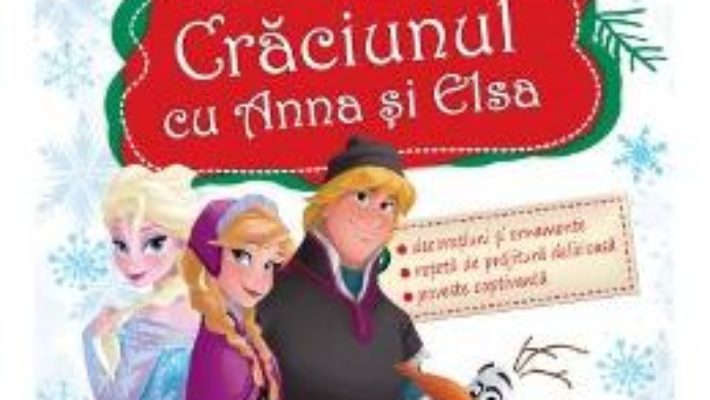 Cartea Disney – Craciunul cu Anna si Elsa (download, pret, reducere)