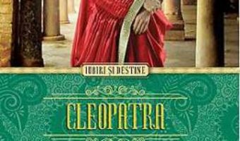 Cartea Cleopatra, Mostenirea Iubirii – Michelle Moran (download, pret, reducere)