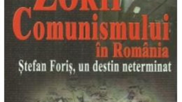 Pret Zorii comunismului in Romania. Stefan Foris, un destin neterminat – Cristina Diac pdf