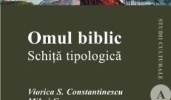 Cartea Omul Biblic. Schita Topologica – Viorica S. Constantinescu (download, pret, reducere)