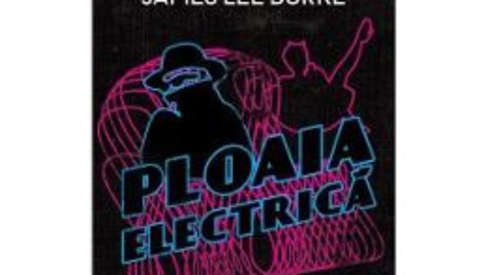 Cartea Ploaia Electrica – James Lee Burke pdf