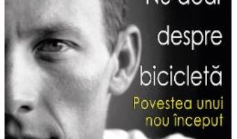 Cartea Nu doar despre bicicleta – Lance Armstrong (download, pret, reducere)