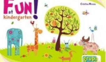 Cartea Fun At Kindergarten! Grupa Mica 3-4 Ani – Cristina Mircea pdf