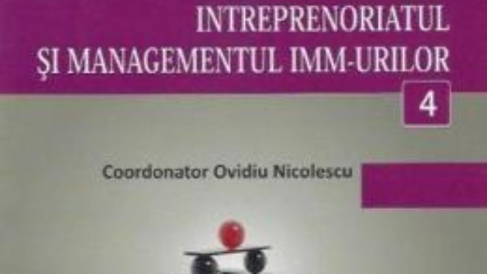 Cartea Minidictionar De Management 4: Intreprenoriatul Si Managemenul ImM-Urilor – Ovidiu Nicolescu pdf