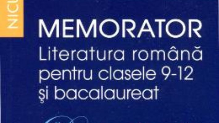 Cartea Memorator Literatura romana – Clasele 9-12 – Alina Ene pdf