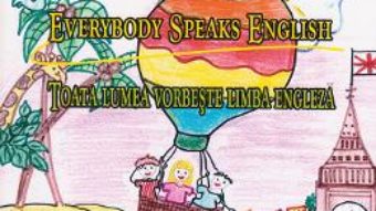 Cartea Toata Lumea Vorbeste Limba Engleza. Everybody Speaks English – Elena Paraschiv (download, pret, reducere)