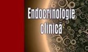Cartea Endocrinologie Clinica Ed.2015 – Constantin Dumitrache pdf