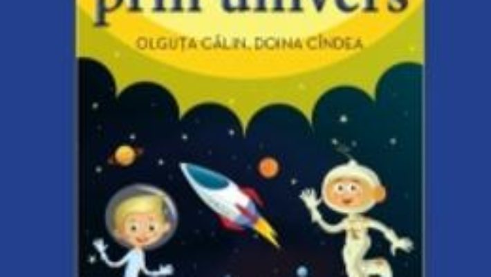 Cartea Calator prin Univers – Olguta Calin, Doina Cindea (carte Gigant) pdf