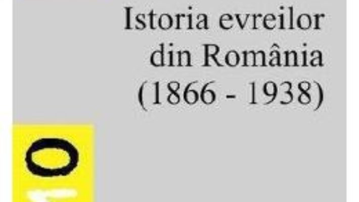 Cartea Istoria Evreilor Din Romania (1866-1938) – Gabriel Asandului pdf