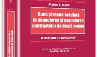 Cartea Buna Si ReauA-Credinta In Negocierea Si Executarea Cointractelor De Drept Comun (download, pret, reducere)