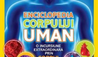 Cartea Enciclopedia corpului uman – National Geographic Kids (download, pret, reducere)
