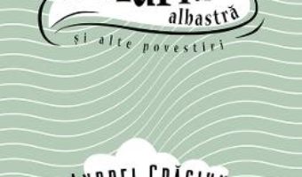 Cartea Palaria albastra si alte povestiri – Andrei Craciun (download, pret, reducere)