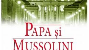 Cartea Papa si Mussolini – David I. Kertzer pdf