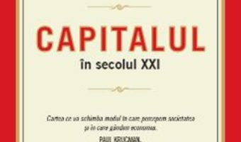 Cartea Capitalul In Secolul XXI – Thomas Piketty pdf