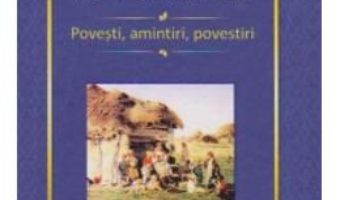 Cartea Povesti, Amintiri, Povestiri – Ion Creanga pdf