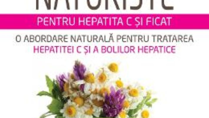 Cartea Remedii Naturiste Pentru Hepatita C Si Ficat – Stephen Harrod Buhner (download, pret, reducere)