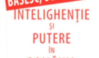 Basesc, Deci Exist! Intelighentie Si Putere In Romania 2004-2014 – Dorin Tudoran PDF (download, pret, reducere)