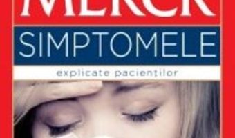 Cartea Agenda Medicala Merck – Simptomele Explicate Pacientilor (download, pret, reducere)