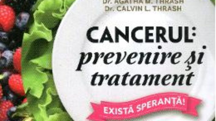 Download  Cancerul: Prevenire Si Tratament – Agatha M. Thrash, Calvin L. Trash PDF Online