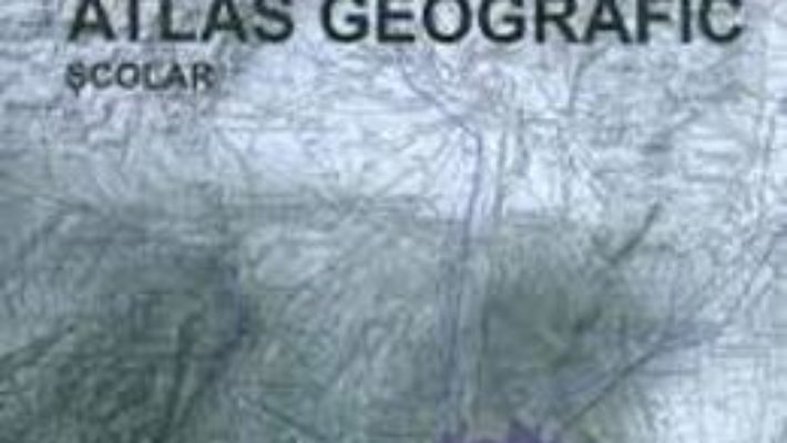 Cartea Romania – Atlas geografic scolar – Cazacu Dumitra (download, pret, reducere)