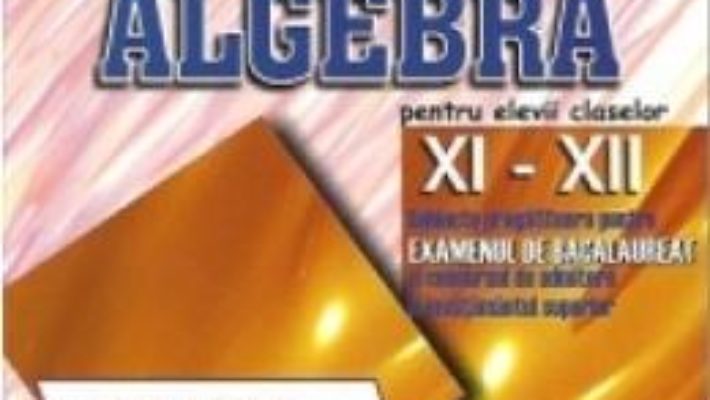 Download Algebra Cls 11-12 – Sinteze De Teorie. Exercitii Si Probleme – Catalin-Petru Nicolescu pdf, ebook, epub