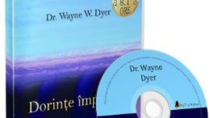 Cartea Audiobook. Dorinte implinite – Wayne W. Dyer (download, pret, reducere)