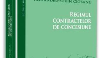 Download Regimul contractelor de concesiune – Alexandru-Sorin Ciobanu pdf, ebook, epub