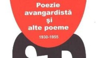 Cartea Poezie avangardista si alte poeme 1930-1955 – Sesto Pals (download, pret, reducere)
