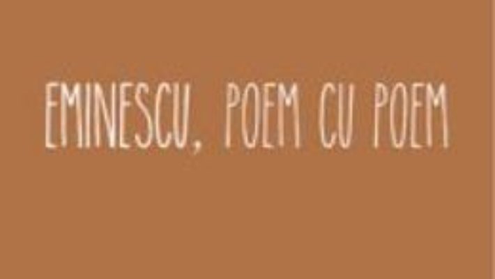 Eminescu, poem cu poem: Calin, file din poveste – Alex. Stefanescu PDF (download, pret, reducere)