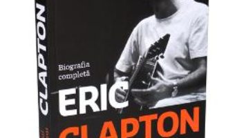 Eric Clapton, copilul nimanui – Paul Scott PDF (download, pret, reducere)