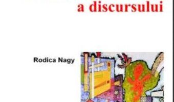 Cartea Dictionar de analiza a discursului – Rodica Nagy (download, pret, reducere)