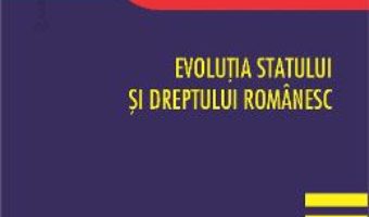 Cartea Evolutia statului si dreptului romanesc – Cristinel Ioan Murzea (download, pret, reducere)