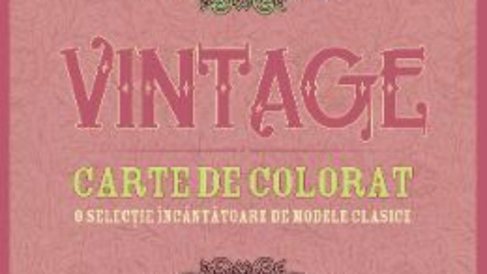 Cartea Vintage. Carte de colorat (download, pret, reducere)