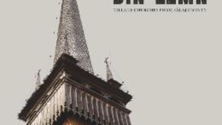 Lacasuri din lemn. Biserici de sat din Salaj PDF (download, pret, reducere)