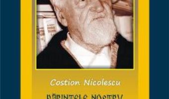 Parintele nostru Dumitru Staniloaie sau Viata ca Teologie – Costion Nicolescu PDF (download, pret, reducere)