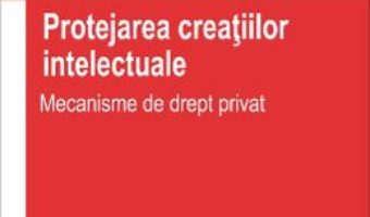 Protejarea creatiilor intelectuale – Alin Speriusi-Vlad PDF (download, pret, reducere)