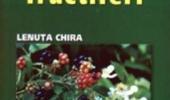 Cultura arbustilor fructiferi – Lenuta Chira PDF (download, pret, reducere)