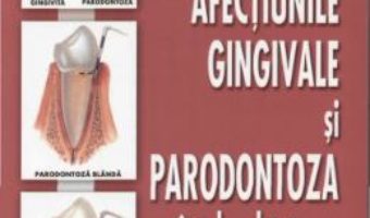 Afectiunile gingivale si paradontoza pe intelesul tuturor – Nouri Davijani Mahnoush PDF (download, pret, reducere)