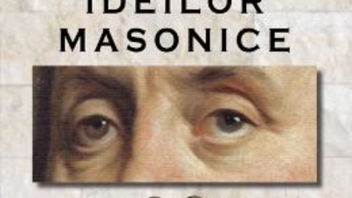 Istoria ideilor masonice Vol. 2 – Alex Mihai Stoenescu PDF (download, pret, reducere)