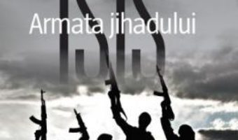 Cartea Isis. Armata Jihadului – Michael Weiss, Hassan Hassan (download, pret, reducere)