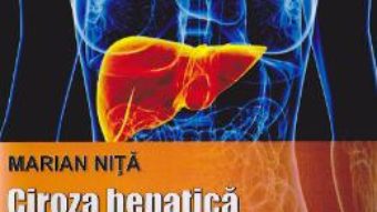 Ciroza hepatica si plantele medicinale – Marian Nita PDF (download, pret, reducere)