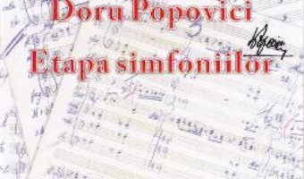Doru Popovici. Etapa simfoniilor – Adina Marta Susnea PDF (download, pret, reducere)