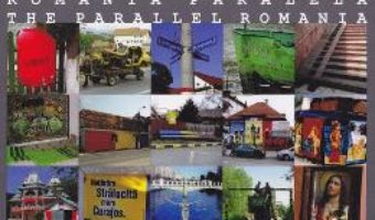 Romania Paralela. Alienare si kitsch in arhitectura si spatiul public (lb.ro+lb.eng) – Coord. Teofil Mihailescu PDF (download, pret, reducere)