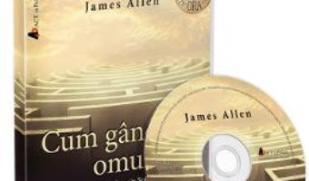 Cartea Cd Cum gandeste omul – James Allen (download, pret, reducere)
