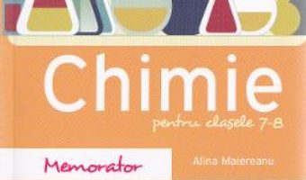 Memorator de chimie pentru clasele 7-8 – Alina Maiereanu PDF (download, pret, reducere)