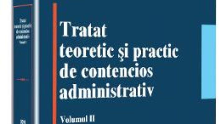 Cartea Tratat teoretic si practic de contencios administrativ. Vol. 2 – Oliviu Puie (download, pret, reducere)