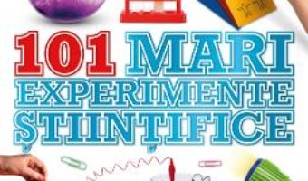101 mari experimente stiintifice – Neil Ardley PDF (download, pret, reducere)