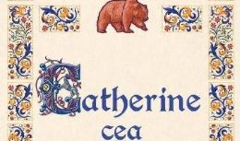 Cartea Catherine cea indaratnica – Karen Cushman (download, pret, reducere)